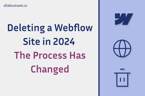 Post preview image: "Webflow. Delete Site in 2024. The Process Has Changed"