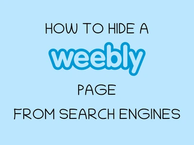 Post preview image: "3 Ways to Hide a Weebly Page from Search Engines"