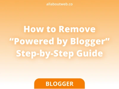 Post preview image: "How to Remove Powered by Blogger. Step-by-Step Guide"