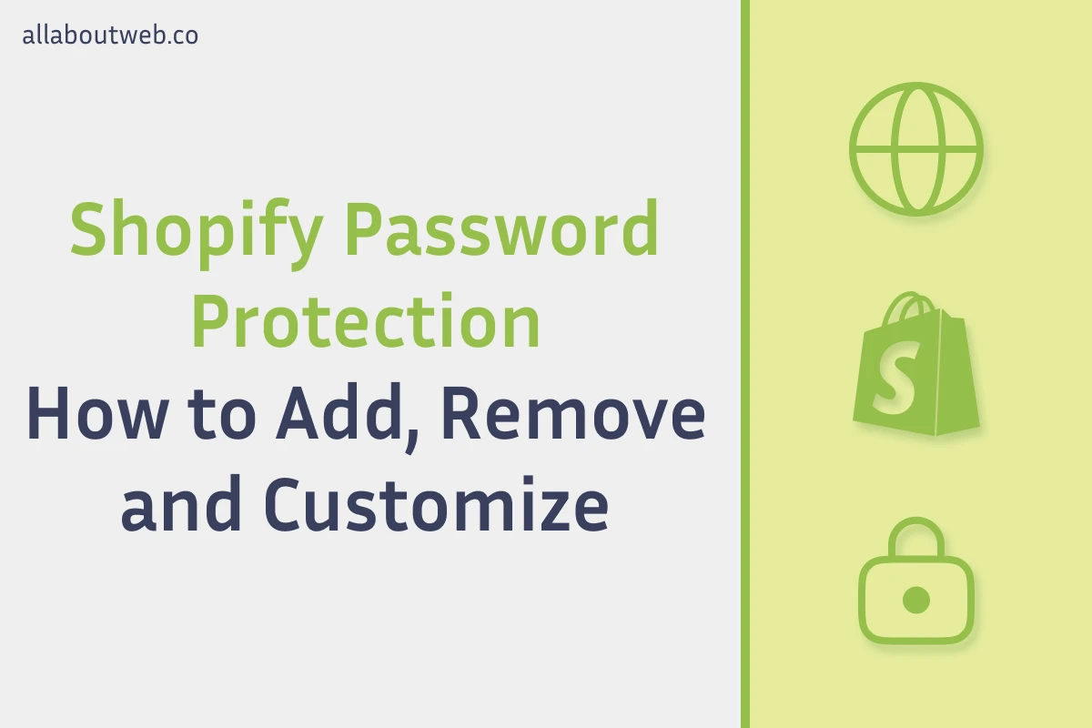 The article image: "Shopify Password Protection. How to Remove, Add and Customize"