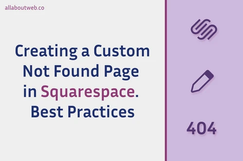 Post preview image: "Creating a Custom 404 Page in Squarespace. Best Practices"