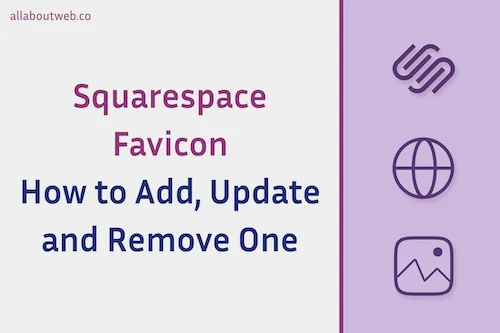 Post preview image: "Squarespace Favicon. How to Add, Update and Remove One"