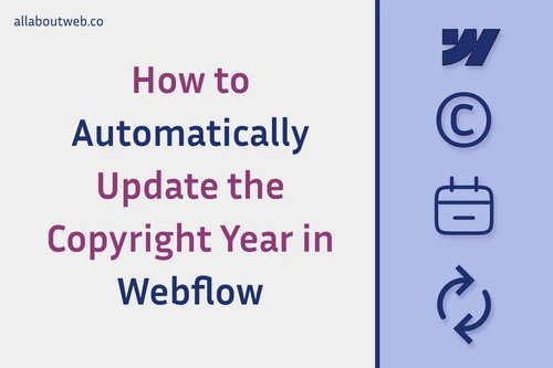 Post preview image: "How to Automatically Update the Copyright Year in Webflow"