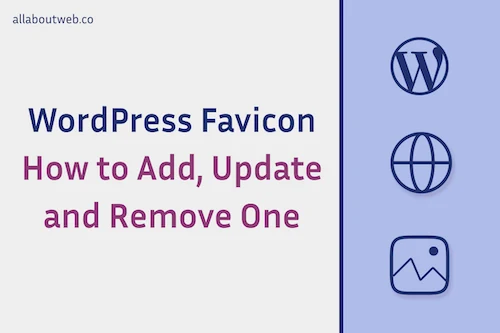 Post preview image: "WordPress Favicon. How to Add, Update and Remove One"