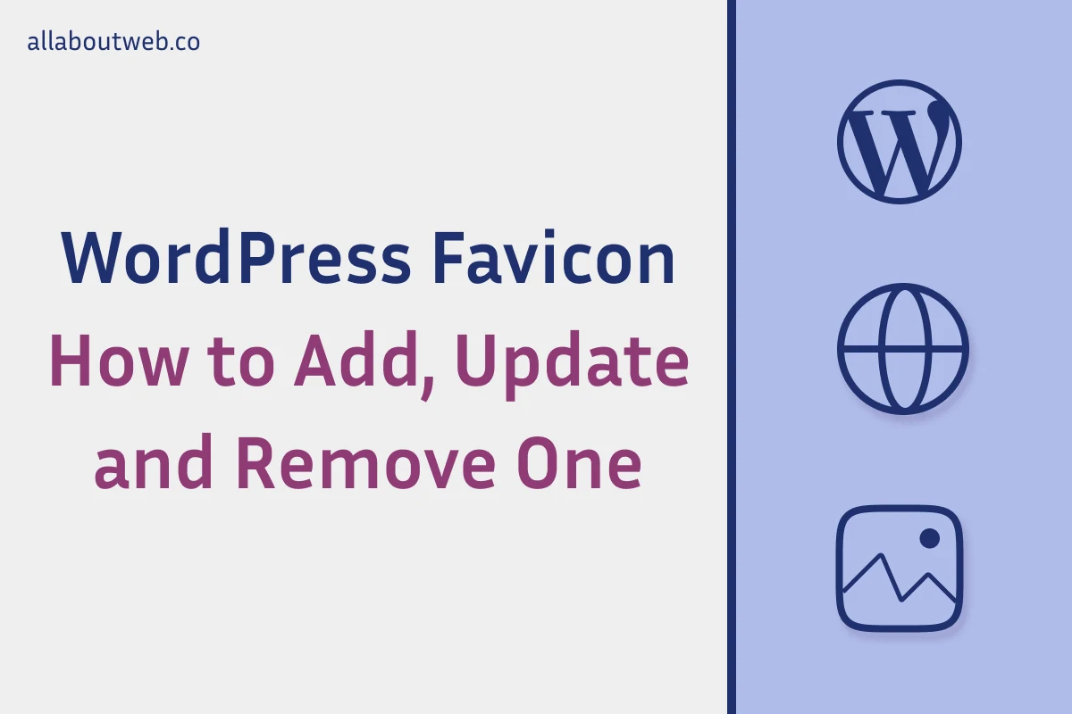 The article image: "WordPress Favicon. How to Add, Update and Remove One"